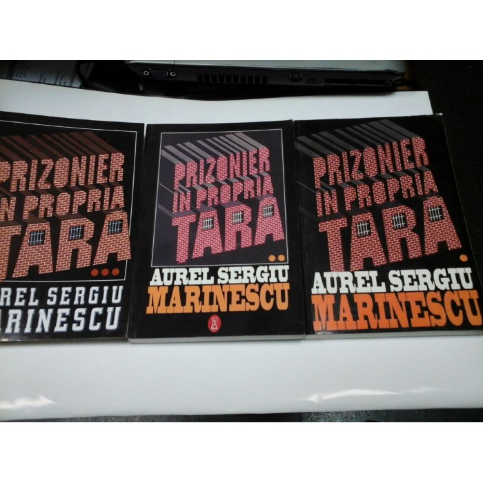 PRIZONIER IN PROPRIA TARA - AUREL SERGIU MARINESCU - 3 volume